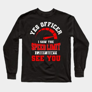 Yes Officer I Saw The Speed Limit Auto Gift Long Sleeve T-Shirt